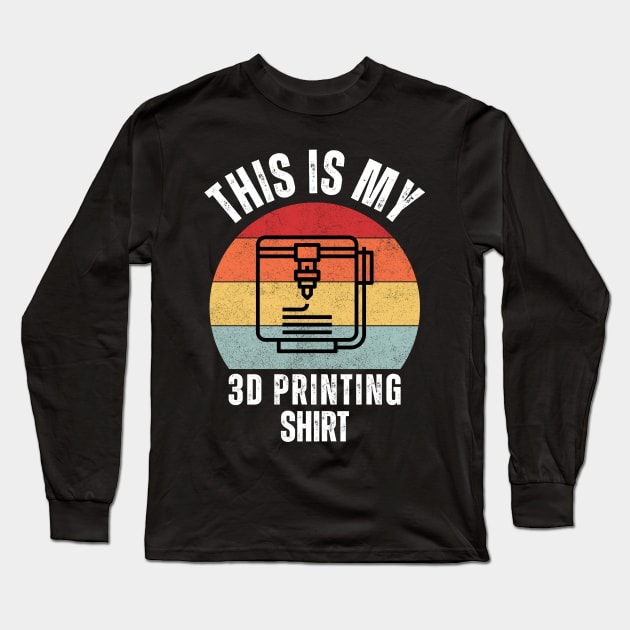 This Is My 3D Printing Shirt Long Sleeve T-Shirt by ZombieTeesEtc